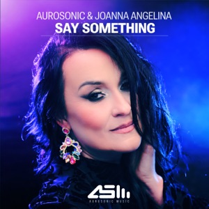 Aurosonic & Joanna Angelina — Say Something (Original Mix)