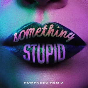 JONAS BLUE, AWA — SOMETHING STUPID [ROMPASSO REMIX]