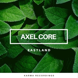 Axel Core — Eastland (Original Mix)