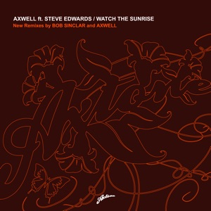 Axwell;Steve Edwards — Watch The Sunrise