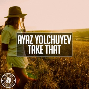 Ayaz Yolchuyev — Take That
