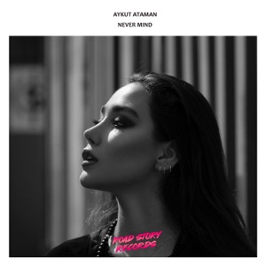 Aykut Ataman — Never Mind