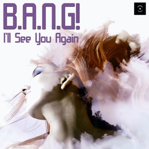 B.A.N.G!/AUDIO JACKER — I'll See You Again