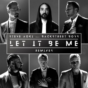 Steve Aoki, Backstreet Boys — Let It Be Me (Denis First Extended Mix)