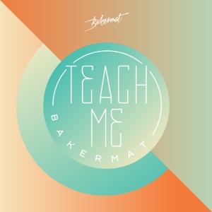 BAKERMAT — TEACH ME (2014)