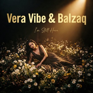 Vera Vibe, BALZAQ — I'm Still Here