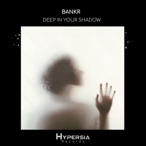 BanKr — Deep In Your Shadow (Extended Mix)
