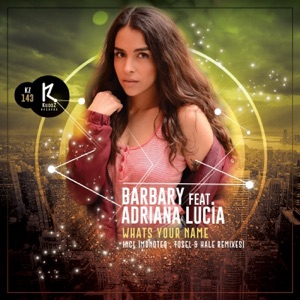 Barbary feat. Adriana Lucia — Whats Your Name (Tosel & Hale Remix)