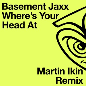 Basement Jaxx — Where's Your Head At? (Martin Ikin Remix)
