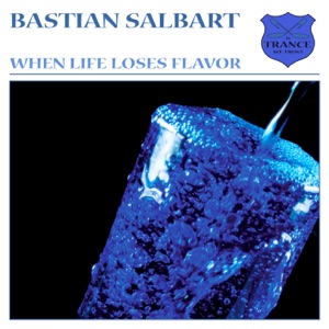 Bastian Salbart — When Life Loses Flavor (Michal Poliak Remix)