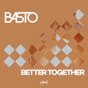 Basto — Better Together - 0:00