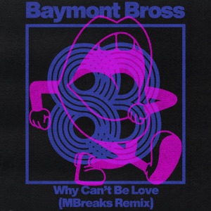 BAYMONT BROSS — Why Can't Be Love (Mbreaks Rmx)