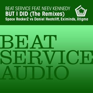 Beat Service feat. Neev Kennedy — But I Did (Space Rockerz vs Daniel Heatcliff Remix)
