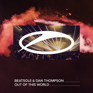 Beatsole & Dan Thompson — Out Of This World (Extended Mix)