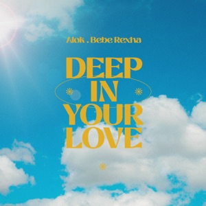 ALOK, BEBE REXHA — DEEP IN YOUR LOVE (2024)