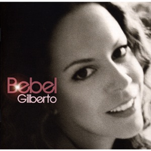 Bebel Gilberto — Aganjú