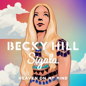 Becky Hill & Sigala — Heaven On My Mind