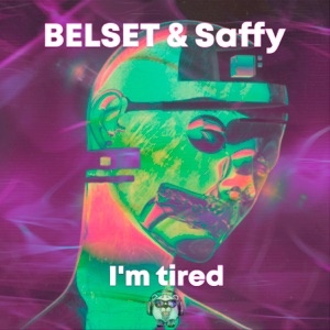Belset & Saffy — I'm Tired