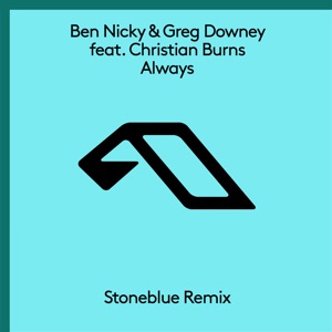 Ben Nicky & Greg Downey ft Christian Burns — Always (Stoneblue Extended Mix)
