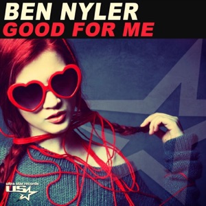BEN NYLER — Good For Me