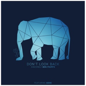 Ben Phipps feat. Ashe — Don't Look Back