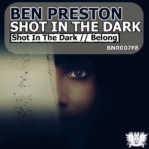 Ben Preston — Shot In The Dark (Original Mix) - 0:00