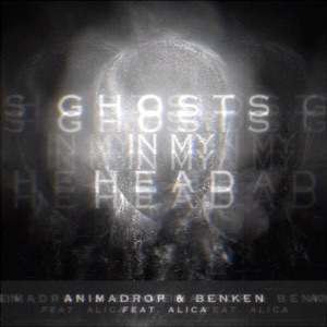 Animadrop, Benken — Ghosts In My Head (feat. Alica)