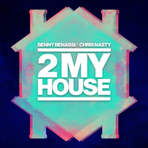 BENNY BENASSI/CHRIS NASTY — 2 My House