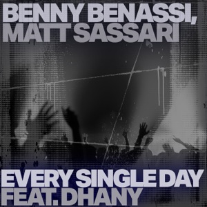 BENNY BENASSI / MATT SASSARI / DHANY — EVERY SINGLE DAY