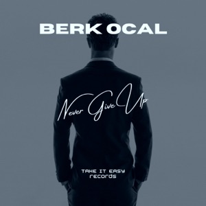 Berk Ocal — Never Give Up