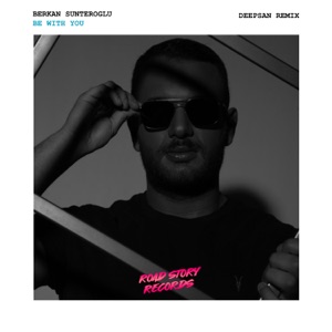 Berkan Sunteroglu — Be With You (Deepsan Remix)