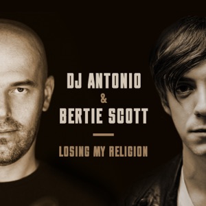 DJ ANTONIO, BERTIE SCOTT — LOSING MY RELIGION (2020)