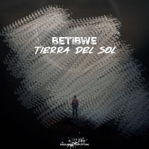 Betibwe — Tierra Del Sol (Original Mix)