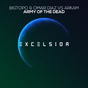 Bigtopo & Omar Diaz vs Arkam — Army of The Dead (Original Mix)