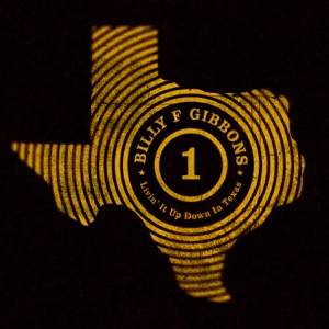 GIBBONS, Billy — Livin' It Up Down In Texas