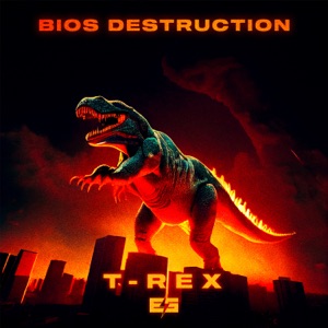 BIOS DESTRUCTION — T-Rex