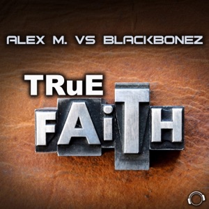 BlackBonez / Alex M. — True Faith