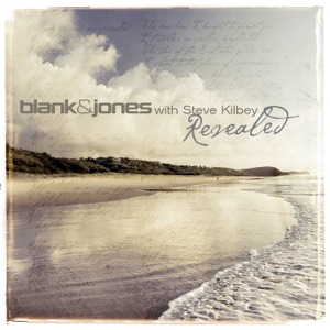 Blank & Jones with Steve Kilbey — Revealed (Bliss Mix)
