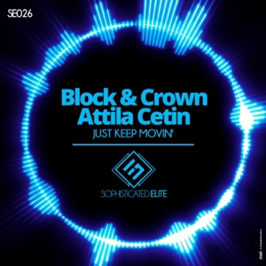 BLOCK & CROWN/ATILLA CETIN — Just Keep Movin'