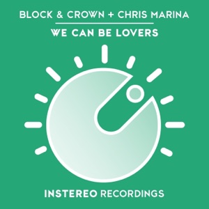 BLOCK/CROWN/CHRIS MARINA — We Can Be Lovers