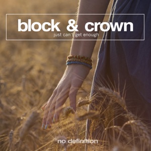 BLOCK & CROWN — Just Can't Get Enough