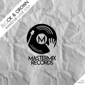 BLOCK/CROWN — Makes Me Love You
