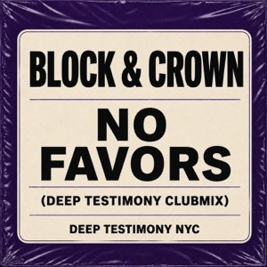 Block & Crown — No Favors - Deep Testimony Clubmix