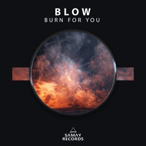 BLOW (SP) — Burn For You