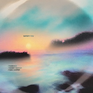 kaskade, Bobby Harvey & Sam Harper — Satisfy You