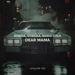 Bobina;Mario Cola;Otnicka — Dear Mama