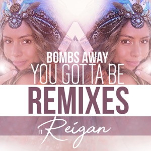 Bombs Away & Reigan — You Gotta Be