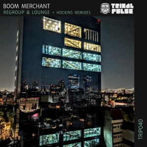 BOOM MERCHANT — Regroup & Lounge (Hockins Atmo rmx)