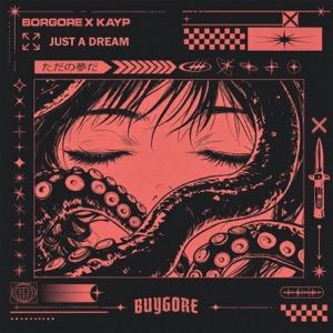 BORGORE/KAYP — Just A Dream
