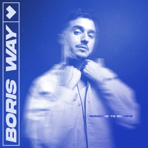 Boris Way — Someone To Be Mine